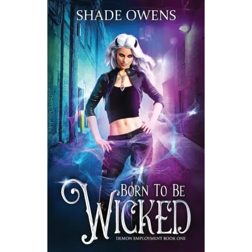 Born to be Wicked: A Snarky Urban Fantasy Series