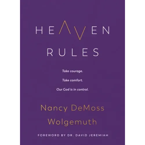 Heaven Rules: Take Courage. Take Comfort. Our God Is in Control.