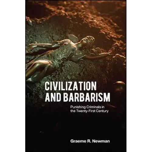 Civilization and Barbarism: Punishing Criminals in the Twenty-First Century