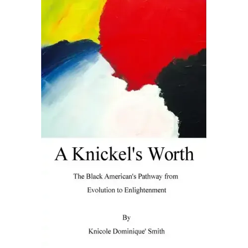 A Knickel's Worth: The Black American's Pathway from Evolution to Enlightenment