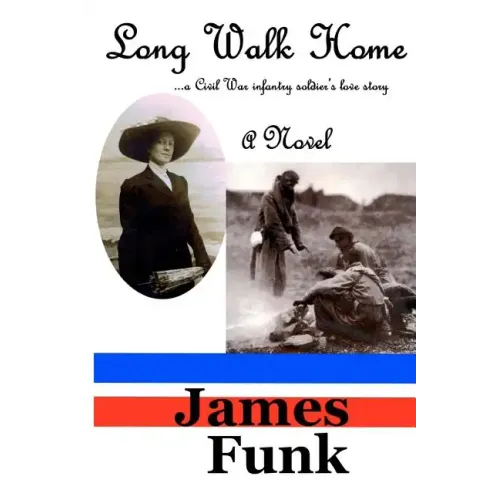 Long Walk Home ...a Civil War infantry soldier's love story