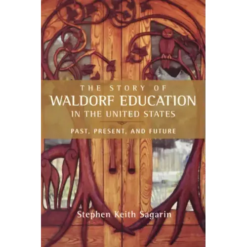 The Story of Waldorf Education in the United States: Past, Present, and Future