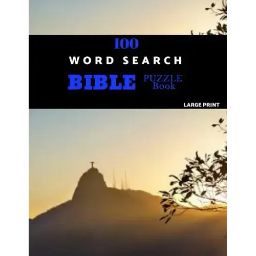 100 Word Search Bible Puzzle Book Large Print: Brain Challenging Bible Puzzles For Hours Of Fun
