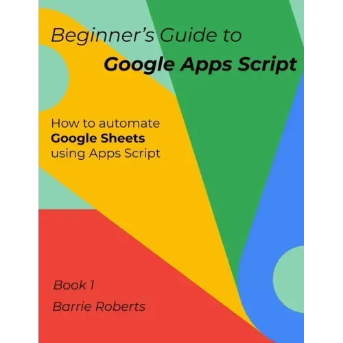 Beginner's Guide to Google Apps Script 1 - Sheets