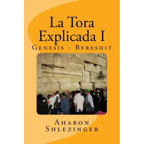 La Tora Explicada I: Genesis - Bereshit