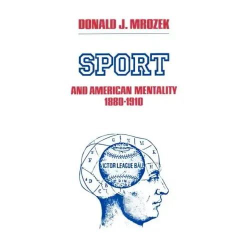 Sport and American Mentality, 1880-1910