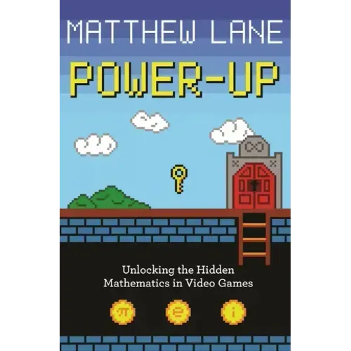 Power-Up: Unlocking the Hidden Mathematics in Video Games