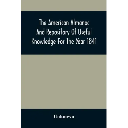 The American Almanac And Repository Of Useful Knowledge For The Year 1841