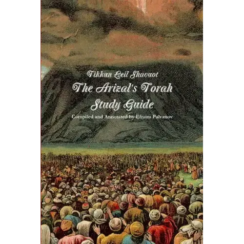 Tikkun Leil Shavuot: The Arizal's Torah Study Guide