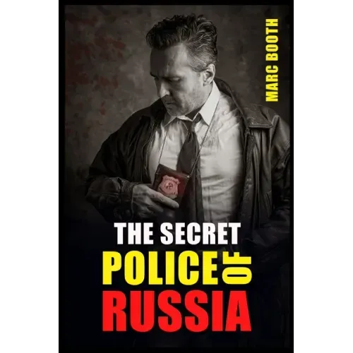 The Secret Police of Russia: Neglectful Treatment, Cooperation, and Giving in (2022 Guide for Beginners)