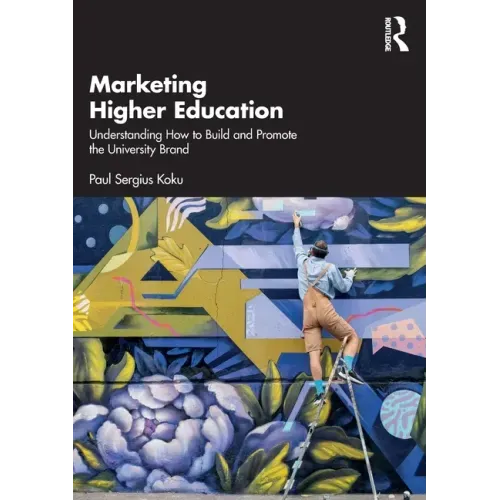 Marketing Higher Education: Understanding How to Build and Promote the University Brand