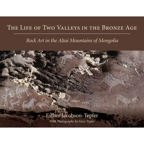 The Life of Two Valleys in the Bronze Age: Rock Art in the Altai Mountains of Mongolia
