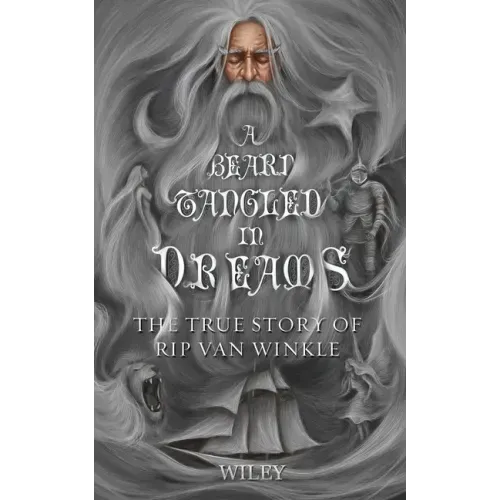 A Beard Tangled in Dreams: The True Story of Rip Van Winkle