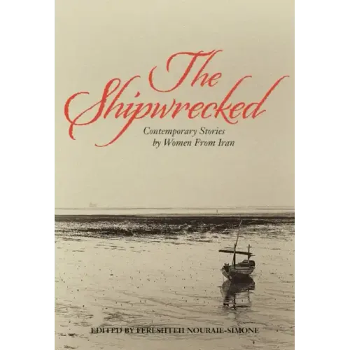 The Shipwrecked: Contemporary Stories by Women from Iran