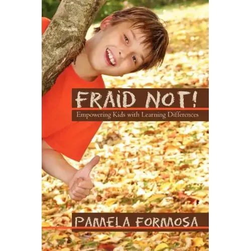 Fraid Not!: Empowering Kids with Learning Differences