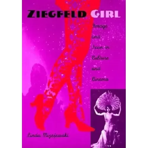 Ziegfeld Girl: Image and Icon in Culture and Cinema