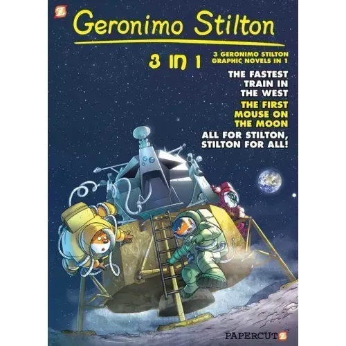 Geronimo Stilton 3-In-1 #5: Collecting the Fastest Train in the West, First Mouse on the Moon, and All for Stilton, Stilton for All!