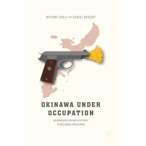 Okinawa Under Occupation: McDonaldization and Resistance to Neoliberal Propaganda