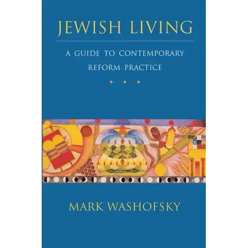 Jewish Living: A Guide to Contemporary Reform Practice (Revised Edition)