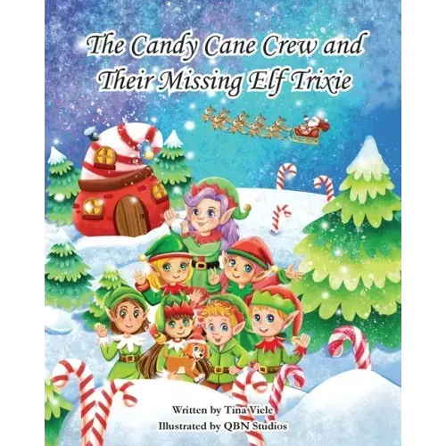 The Candy Cane Crew and Their Missing Elf Trixie
