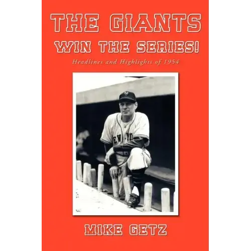 The Giants Win the Series!: Headlines and Highlights of 1954