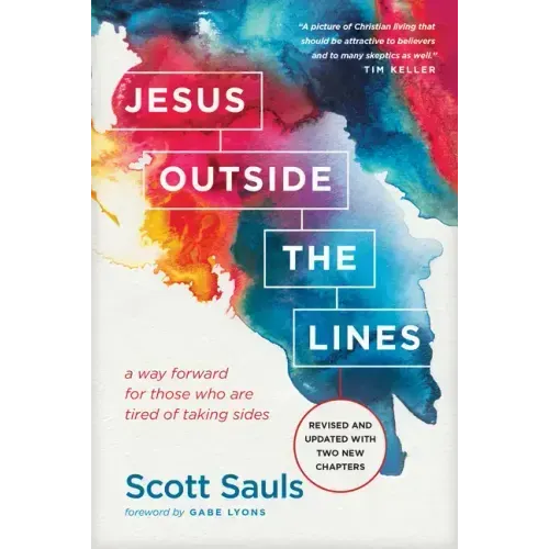 Jesus Outside the Lines: A Way Forward for Those Who Are Tired of Taking Sides