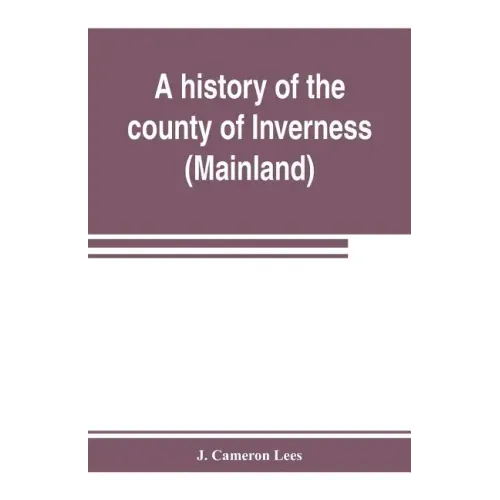 A history of the county of Inverness (Mainland)