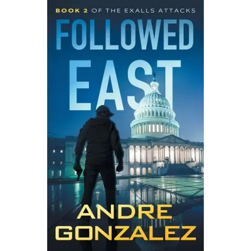 Followed East (Exalls Attacks, Book 2)