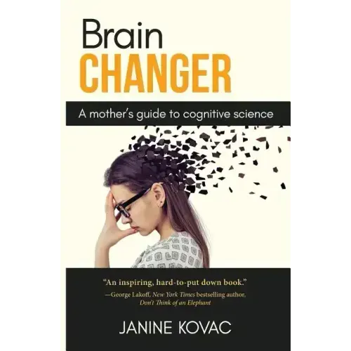 Brain Changer: A Mother's Guide to Cognitive Science