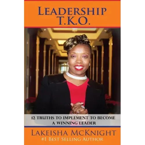 Leadership TKO: 12 Truths to Implement to Become a Winning Leader