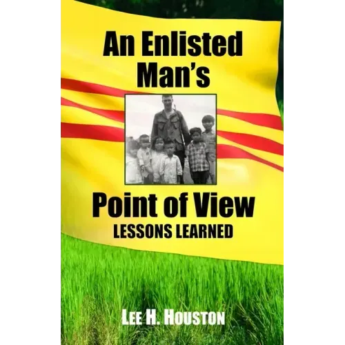 An Enlisted Man's Point of View: Lessons Learned in the 199th 1966-1967