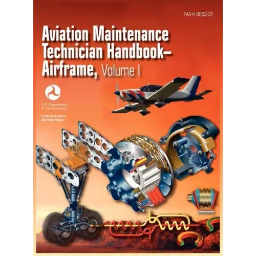 Aviation Maintenance Technician Handbook - Airframe. Volume 1 (FAA-H-8083-31)