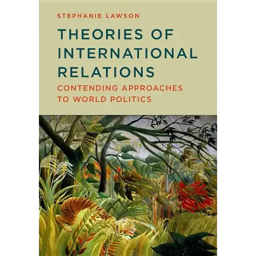 Theories of International Relations: Contending Approaches to World Politics