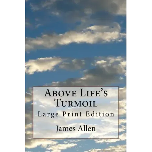 Above Life's Turmoil: Large Print Edition