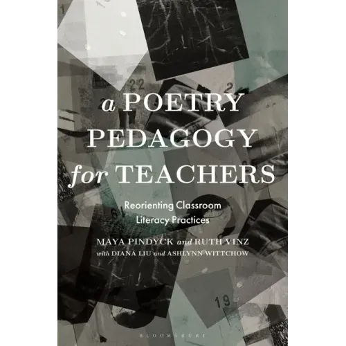 A Poetry Pedagogy for Teachers: Reorienting Classroom Literacy Practices