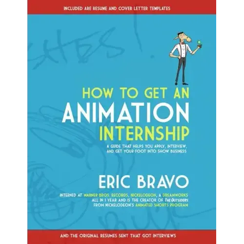 How to Get an Animation Internship: A Guide that Helps You Apply, Interview, and Get Your Foot Into Show Business