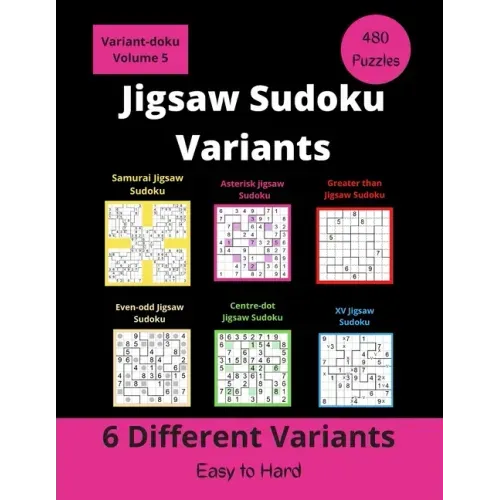 6 Different Jigsaw Sudoku Variants: irregular Sudoku puzzles for adults (easy to hard)