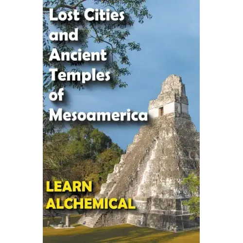 Lost Cities and Ancient Temples of Mesoamerica