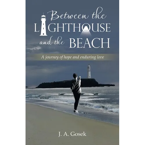 Between the Lighthouse and the Beach: A journey of hope and enduring love