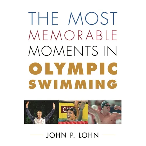 Most Memorable Moments in Olympic Swimming