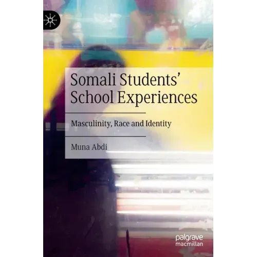 Somali Students' School Experiences: Masculinity, Race and Identity