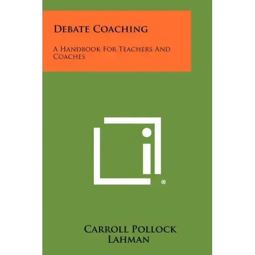 Debate Coaching: A Handbook For Teachers And Coaches