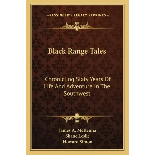 Black Range Tales: Chronicling Sixty Years of Life and Adventure in the Southwest