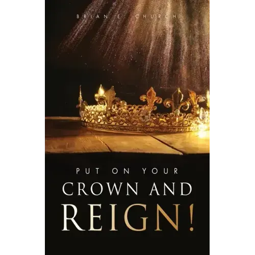 Put On Your Crown And Reign!