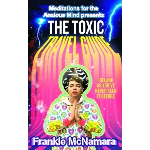 The Toxic Travel Guide: Ireland as You've Never Seen It Before