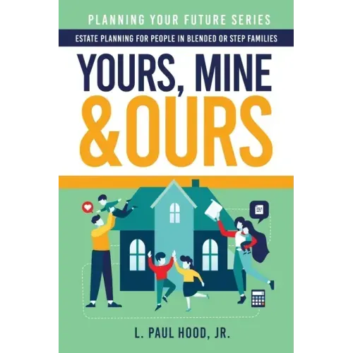 Yours, Mine & Ours: Estate Planning for People in Blended or Stepfamilies