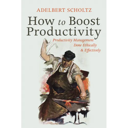 How to Boost Productivity: Productivity Management Done Ethically and Effectively