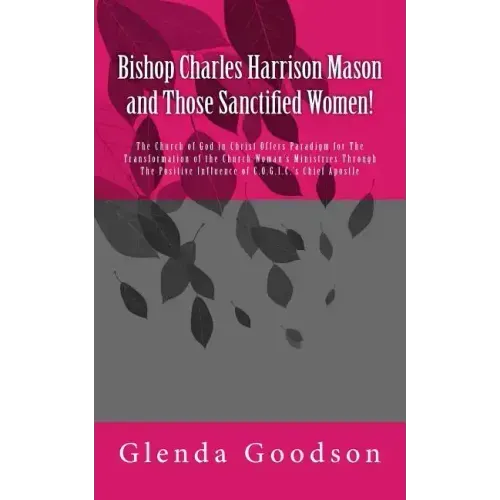 Bishop Charles Harrison Mason and Those Sanctified Women!