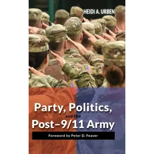 Party, Politics, and the Post-9/11 Army