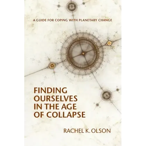 Finding Ourselves In the Age of Collapse